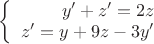 $\left\{
\begin{array}{rcl}
 y'+z'=2z \\
z'=y+9z-3y' \\
\end{array}
\right.$