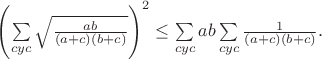$\left(\sum\limits_{cyc}\sqrt{\frac{ab}{(a+c)(b+c)}}\right)^2\leq\sum\limits_{cyc}ab\sum\limits_{cyc}\frac{1}{(a+c)(b+c)}.$