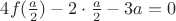 $4f(\frac{a}{2})-2\cdot\frac{a}{2}-3a=0$