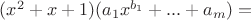 $(x^2 + x + 1)(a_1x^{b_1} + ... + a_m) =$