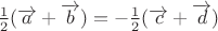 $\frac{1}{2}(\overrightarrow{a}+\overrightarrow{b}) = -\frac{1}{2}(\overrightarrow{c}+\overrightarrow{d})$