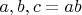 $a,b,c=ab$