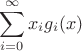 $$\sum_{i=0}^{\infty}x_ig_i(x)$$