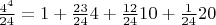 $\frac{4^4}{24}=1+\frac{23}{24}{4}+\frac{12}{24}{10}+\frac{1}{24}{20}$