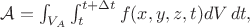 $\mathcal{A}=\int_{V_A}\int_{t}^{t+\Delta t}f(x,y,z,t)dV\,dt,$