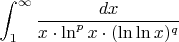 $\displaystyle\int_{1}^\infty\dfrac{dx}{x\cdot \ln^p x\cdot (\ln \ln x )^q}$