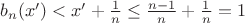 $b_n(x')<x'+\frac{1}{n}\le\frac{n-1}{n}+\frac{1}{n}=1$