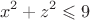 $$x^2+z^2\leqslant 9$$