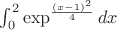 $\int_{0}^{2} \exp^{\frac{(x-1)^2}{4}} dx$