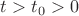 $t>t_0>0$ $t>t_0>0$
