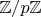 $\mathbb{Z}/p\mathbb{Z}$