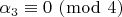 $\[\alpha _3  \equiv 0\,\,(\bmod \,\,4)\]$