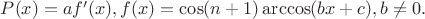 $P(x)=af'(x), f(x)=\cos (n+1)\arccos (bx+c), b\not =0.$