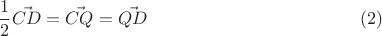$$\frac{1}{2}\vec{CD}=\vec{CQ}=\vec{QD} \eqno(2)$