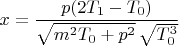 $\displaystyle x=\frac{p(2T_1-T_0)}{\sqrt{m^2 T_0 +p^2}\,\sqrt{T_0^3}}$
