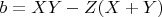 $b=X Y-Z (X+Y)$