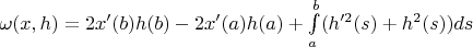 $\omega(x,h)= 2x'(b)h(b)-2x'(a)h(a) + \int\limits_{a}^{b}(h'^2(s)+h^2(s))ds$