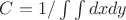 $ C = 1/ \int\int dxdy$