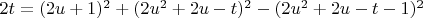 $2t = (2u + 1)^2 + (2u^2 + 2u - t)^2 - (2u^2 + 2u - t - 1)^2$