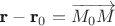 $\textbf r- \textbf r_0=\overrightarrow{M_0M}$