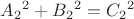 ${A_2}^2+{B_2}^2={C_2}^2$