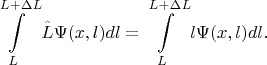 $$\int\limits_{L}^{L+\Delta L}\hat L \Psi(x,l)dl=\int\limits_{L}^{L+\Delta L}l \Psi(x,l)dl.$$