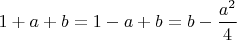 $1+a+b=1-a+b=b-\dfrac{a^2}{4}$