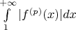 $\int\limits_{1}^{+\infty}|f^{(p)}(x)|dx$