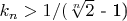 $ k_n>1/($\sqrt[n]{2}$ - 1)$