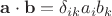 $\mathbf a\cdot \mathbf b=\delta_{ik}a_ib_k$