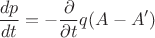 $$
\frac{dp}{dt}=-\frac{\partial}{\partial t} q(A-A')
$$