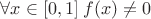 $\forall x \in [0,1] \: f(x) \neq 0$