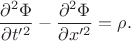$$\frac{\partial^2 \Phi}{\partial t'^2} - \frac{\partial^2 \Phi}{\partial x'^2}=\rho.$$