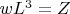$wL^{3}=Z$