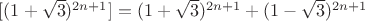 $[(1+\sqrt{3})^{2n+1}]=(1+\sqrt{3})^{2n+1}+(1-\sqrt{3})^{2n+1}$