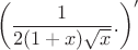 $$\left(\frac 1{2(1+x)\sqrt{x}}\text{.}\right)'$$