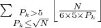 $\sum_{\substack{P_k > 5 \\ P_k \leq \sqrt{N}}} \left\lfloor \frac{N}{6 \times 5 \times P_k} \right\rfloor$