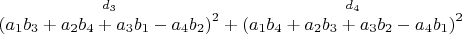 $\overset{ d_3 }{\left (a_1 b_3+a_2 b_4+a_3 b_1-a_4 b_2 \right )^2}+\overset{ d_4 }{\left (a_1 b_4+a_2 b_3+a_3 b_2-a_4 b_1 \right )^2}$