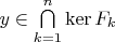 $y\in \bigcap\limits_{k=1}^{n}\operatorname{ker}F_k$