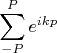 $$\sum\limits_{-P}^{P}e^{ikp}$$