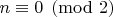 $n\equiv0\pmod{2}$