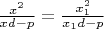 $\frac{x^{2}}{xd-p}}=\frac{x_1^{2}}{x_1d-p}} $