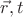 $\vec{r},t$