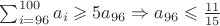 $\sum_{i=96}^{100}a_i\geqslant 5a_{96} \Rightarrow a_{96}\leqslant \frac{11}{15}$