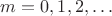 $m=0,1,2,\ldots $ $m=0,1,2,\ldots $