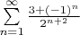 $\sum\limits_{n=1}^{\infty} {\frac{3 + (-1)^n}{2^{n+2}}}$