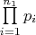 $\prod\limits_{i=1}^{n_1} p_i$