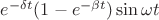 $e^{-\delta t}(1-e^{-\beta t})\sin \omega t $