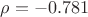 ${\rho}=-0.781$ ${\rho}=-0.781$