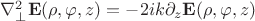 $ \nabla_{\bot}^{2}{\bf E}(\rho,\varphi,z)=-2ik\partial_{z}{\bf E}(\rho,\varphi,z) $